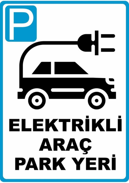 Elektrikli Araç Park Yeri Pvc Plakalı Uyarı Levhası Dekota Dijital Uv Baskı Yapışkanlı 25X35 cm