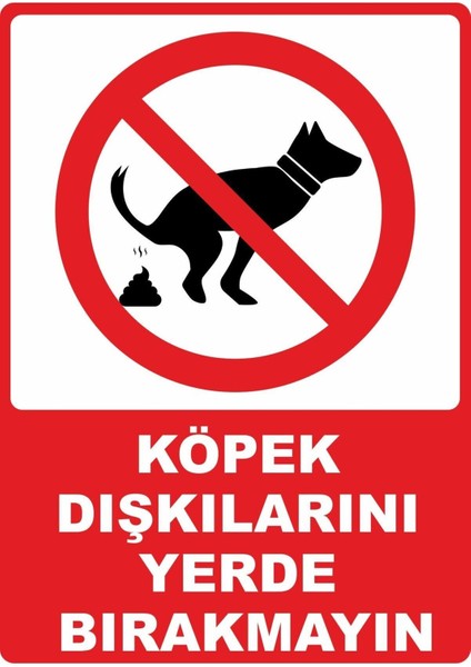 Köpek Dışkılarını Yerde Bırakmayın Pvc Plakalı Uyarı Levhası Dekota Dijital Uv Baskı 12.5X17.5