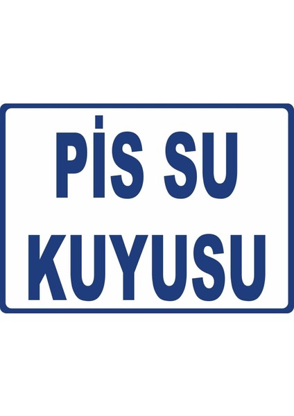 Pis Su Kuyusu Pvc Plakalı Uyarı Levhası Dekota Dijital Uv Baskı Yapışkanlı 17.5X12.5 cm