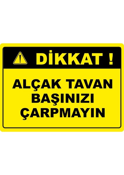 Alçak Tavan Pvc Plakalı Uyarı Levhası Dekota Dijital Uv Baskı Yapışkanlı 35X25 cm