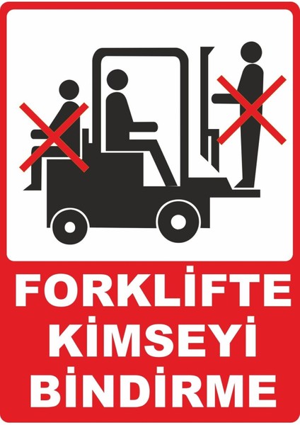 Forklifte Kimseyi Bindirme Pvc Plakalı Uyarı Levhası Dekota Dijital Uv Sticker 12.5X17.5