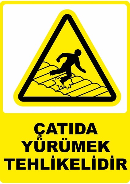 Çatıda Yürümek Tehlikelidir Pvc Plakalı Uyarı Levhası Dekota Dijital Uv Baskı Yapışkanlı 12.5X17.5