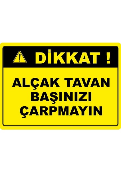 Alçak Tavan Pvc Plakalı Uyarı Levhası Dekota Dijital Uv Baskı Yapışkanlı 17.5X12.5 cm