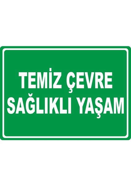 Temiz Çevre Sağlıklı Yaşam Pvc Plakalı Uyarı Levhası Dekota Dijital Uv Baskı Yapışkanlı 17.5X12.5 cm