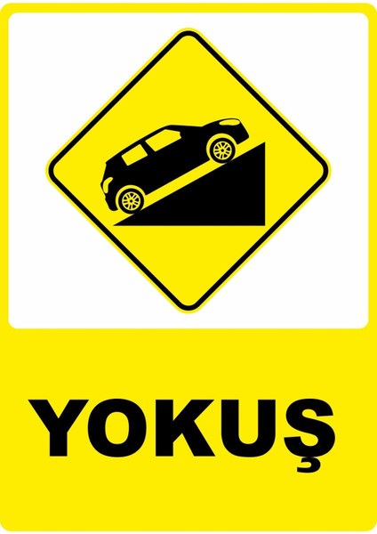 Yokuş Araba Pvc Plakalı Uyarı Levhası Dekota Dijital Uv Baskı Yapışkanlı 25X35 cm