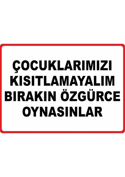 Çocuklarımızı Kısıtlamayalım Pvc Plakalı Uyarı Levhası Dekota Dijital Uv Sticker 17.5X12.5