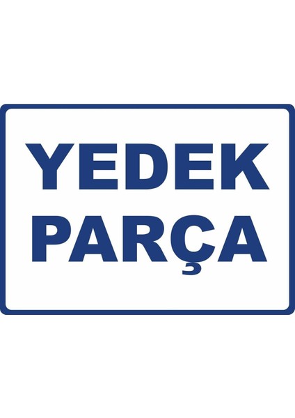 Yedek Parça Pvc Plakalı Uyarı Levhası Dekota Dijital Uv Baskı Yapışkanlı 17.5X12.5 cm