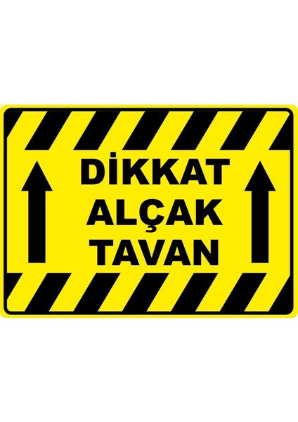 Dikkat Alçak Tavan Pvc Plakalı Uyarı Levhası Dekota Dijital Uv Baskı Yapışkanlı 35X25 cm