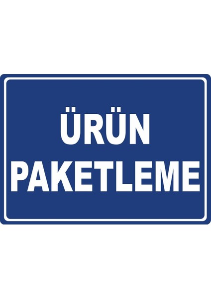 Ürün Paketleme Pvc Plakalı Uyarı Levhası Dekota Dijital Uv Baskı Yapışkanlı 35X25 cm