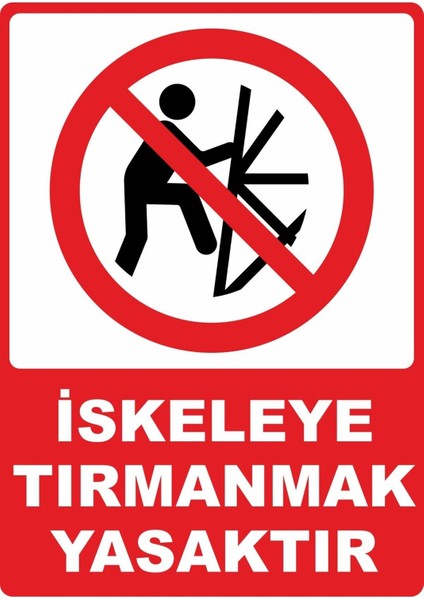 Iskeleye Tırmanmak Yasaktır Pvc Plakalı Uyarı Levhası Dekota Dijital Uv Baskı Yapışkanlı 25X35 cm