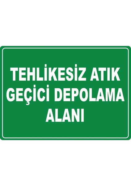 Tehlikesiz Atık Geçici Depolama Alanı Pvc Plakalı Uyarı Levhası Dekota Dijital Uv Baskı 17.5X12.5