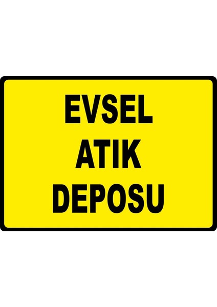 Evsel Atık Deposu Pvc Plakalı Uyarı Levhası Dekota Dijital Uv Baskı Yapışkanlı Sticker 35X25