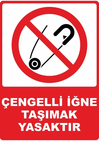 Çengelli Iğne Taşımak Yasaktır Pvc Plakalı Uyarı Levhası Dekota Dijital Baskı Yapışkan 12.5X17.5
