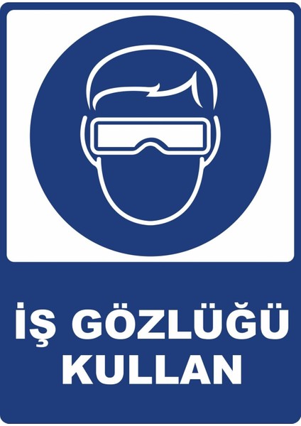 Iş Gözlüğü Kullan Dijital Pvc Plakalı Uyarı Levhası Dekota Dijital Uv Baskı Yapışkanlı 12.5X17.5 cm