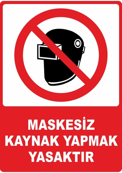 Maskesiz Kaynak Yapmak Yasaktır Dijital Uv Folyo Baskı Uyarı Etiket Yapıştırma Sticker 12.5X17.5 cm