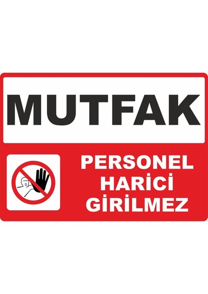 Mutfak Personel Harici Girilmez Pvc Uyarı Levhası Dekota Dijital Uv Baskı Yapışkanlı 35X25