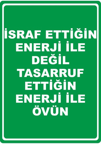 Enerji Ile Övün Pvc Plakalı Uyarı Levhası Dekota Dijital Uv Baskı Yapışkanlı 25X35 cm