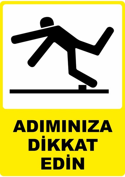 Adımınıza Dikkat Edin Pvc Plakalı Uyarı Levhası Dekota Dijital Uv Baskı Yapışkanlı 25X35 cm