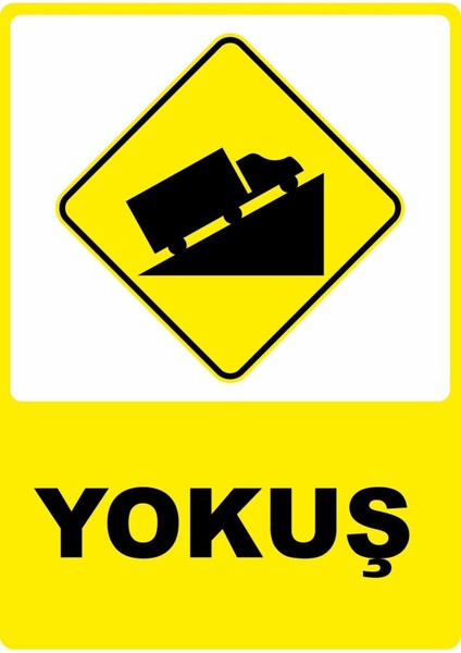 Yokuş Pvc Plakalı Uyarı Levhası Dekota Dijital Uv Baskı Yapışkanlı 12.5X17.5 cm