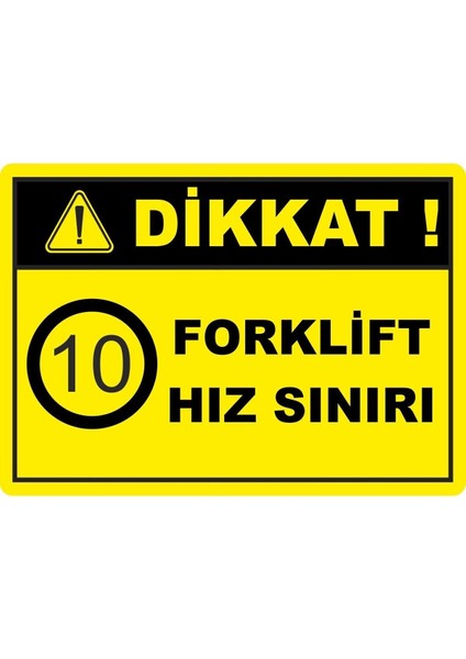 Dikkat Forklift Hız Sınırı Dijital Pvc Uyarı Levhası Dekota Dijital Uv Baskı Yapışkanlı 17.5X12.5