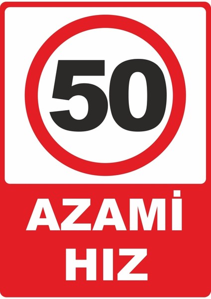 Azami Hız 50 Pvc Plakalı Uyarı Levhası Dekota Dijital Uv Baskı Yapışkanlı 12.5X17.5 cm