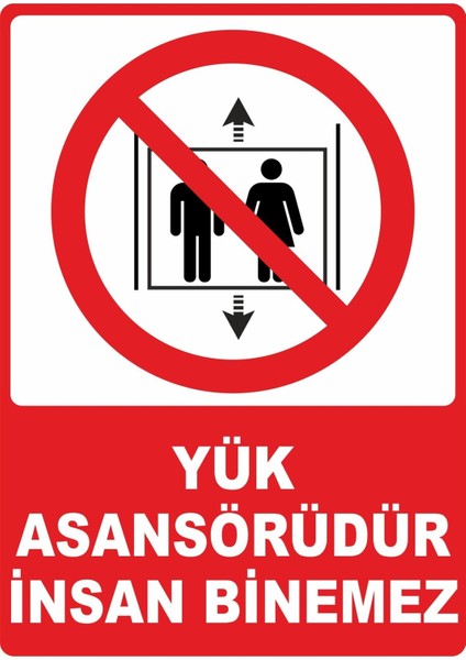 Yük Asansörüdür Insan Binemez Pvc Plakalı Uyarı Levhası Dekota Dijital Uv Baskı Yapışkanlı 25X35 cm