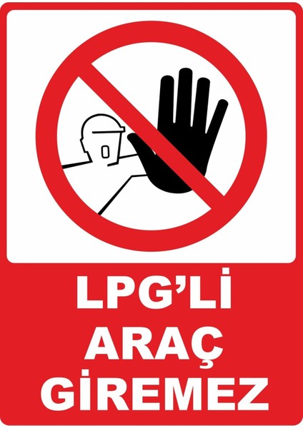 Lpg'li Araç Giremez Pvc Plakalı Uyarı Levhası Dekota Dijital Uv Baskı Yapışkanlı 25X35 cm