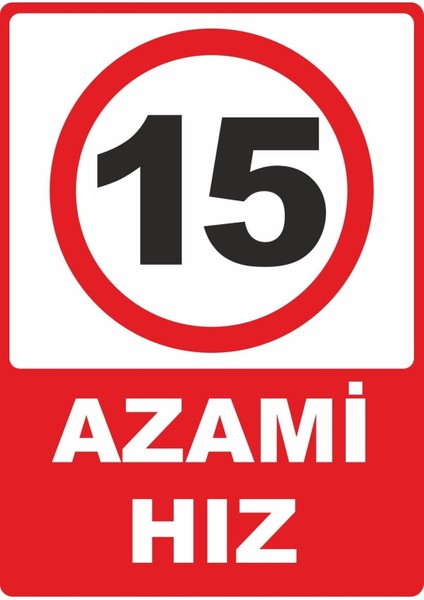 Azami Hız 15 Pvc Plakalı Uyarı Levhası Dekota Dijital Uv Baskı Yapışkanlı 12.5X17.5 cm