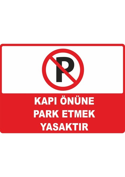 Kapı Önüne Park Etmek Yasaktır Pvc Plakalı Uyarı Levhası Dekota Dijital Baskı Yapışkan 17.5X12.5