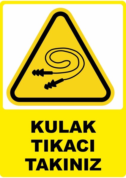 Kulak Tıkacı Takınız Dijital Pvc Plakalı Uyarı Levhası Dekota Dijital Uv Baskı Yapışkanlı 12.5X17.5