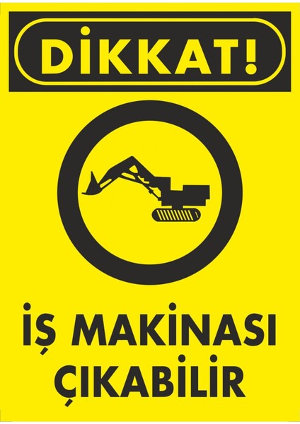 Dikkat Iş Makinası Çıkabilir Pvc Plakalı Uyarı Levhası Dekota Dijital Uv Sticker 12.5X17.5