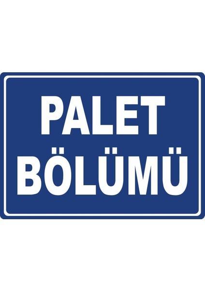 Palet Bölümü 1 Pvc Plakalı Uyarı Levhası Dekota Dijital Uv Baskı Yapışkanlı 35X25 cm