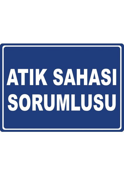 Atık Sahası Sorumlusu 2 Pvc Plakalı Uyarı Levhası Dekota Dijital Uv Baskı Yapışkanlı 17.5X12.5 cm