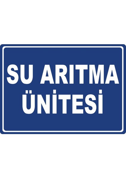 Su Arıtma Ünitesi Pvc Plakalı Uyarı Levhası Dekota Dijital Uv Baskı Yapışkanlı 35X25 cm