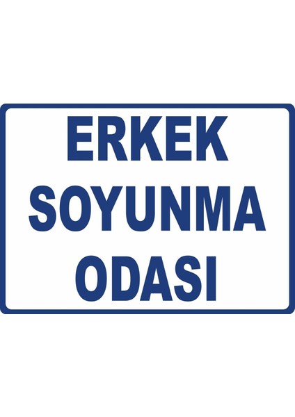 Erkek Soyunma Odası Pvc Plakalı Uyarı Levhası Dekota Dijital Uv Baskı Yapışkanlı 35X25 cm