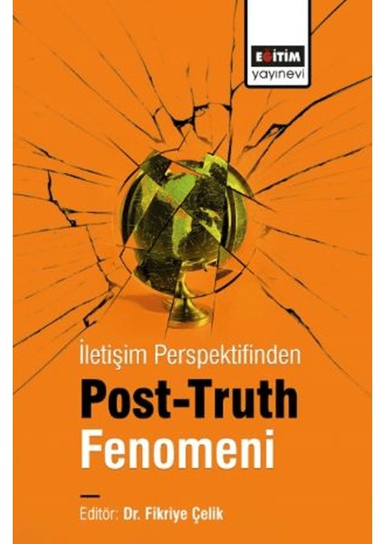 İletişim Perspektifinden Post-Truth Fenomeni - Fikriye Çelik