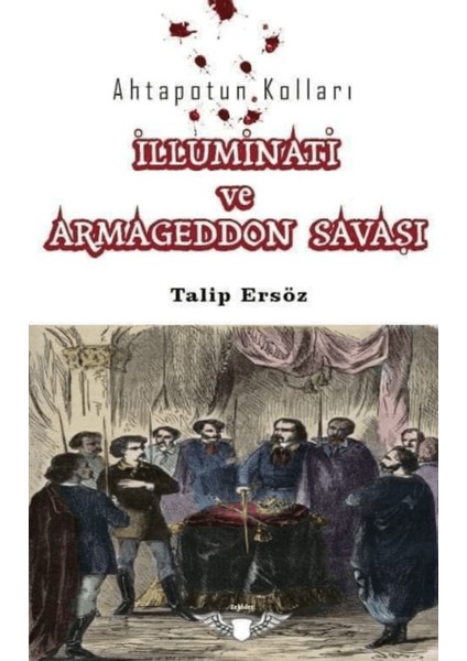 Ahtapotun Kolları İlluminati ve Armagedon Savaşı - Talip Ersöz