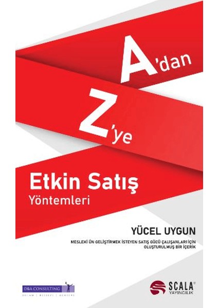 A’dan Z’ye Etkin Satış Yöntemleri - Yücel Uygun