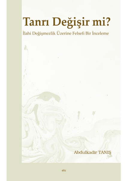 Tanrı Değişir Mi? - Abdulkadir Tanış