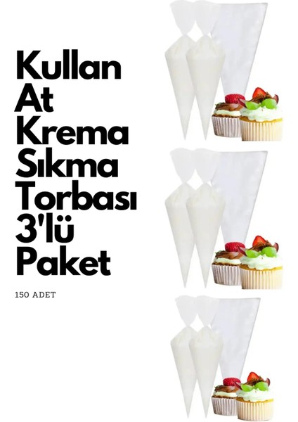 Kullan At Krema Sıkma Torbası Seti - 150 Adet ( 3 Paket )