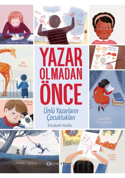 Yazar Olmadan Önce: Ünlü Yazarların Çocuklukları - Elizabeth Haidle