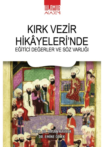 Kırk Vezir Hikayeleri’nde Eğitici Değerler ve Söz Varlığı - Hasan Kavruk