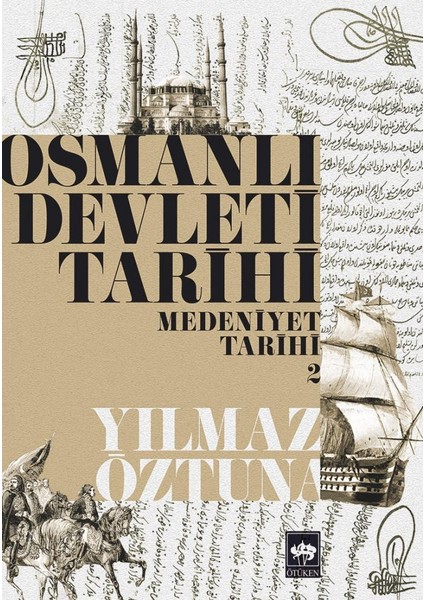 Osmanlı Devleti Tarihi - 2 - Medeniyet Tarihi - Yılmaz Öztuna