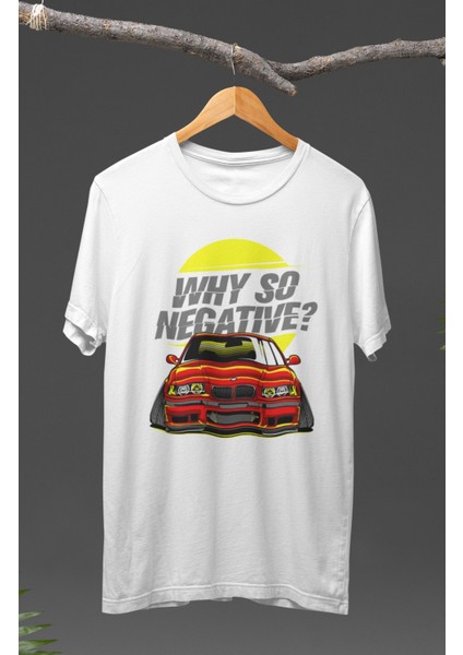 Why So Negative? Bmw E36 M3 Baskılı T-Shirt, Araba Yarış Temalı Baskılı Tişört