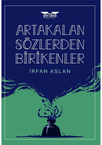 Artakalan Sözlerden Bı̇rı̇kenler - İrfan Aslan