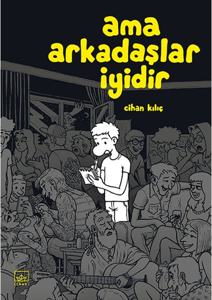 Ama Arkadaşlar Iyidir - Cihan Kılıç