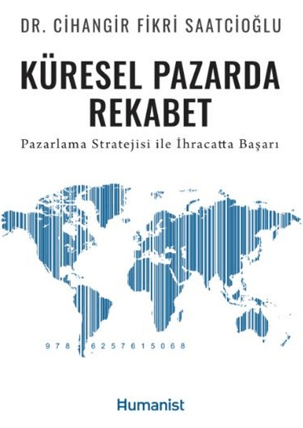 Küresel Pazarda Rekabet - Cihangir Fikri Saatcioğlu