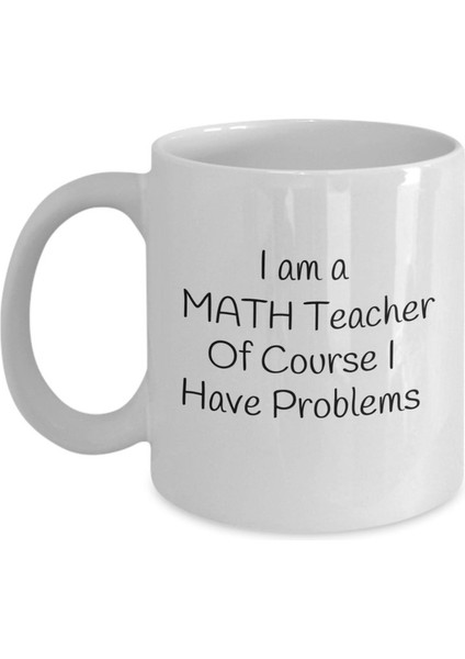 Matematik Öğretmeniyim, Elbette Sorunlarım Var, Komik Kahve Kupa,ingilizce Kupa