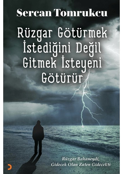Rüzgar Götürmek İstediğini Değil Gitmek İsteyeni Götürür - Sercan Tomrukcu
