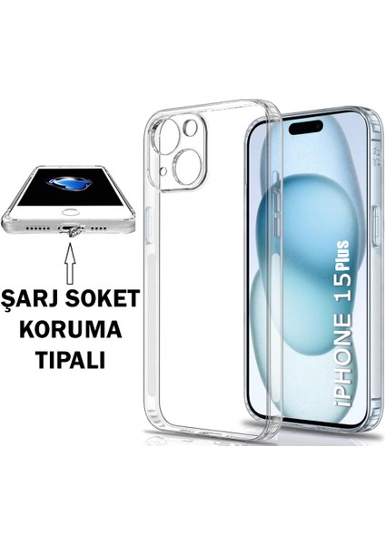 iPhone 15 Plus Şeffaf Kılıf Kamera Korumalı ve Şarj Soket Tıpalı Elden Kaydırmaz Esnek Silikon